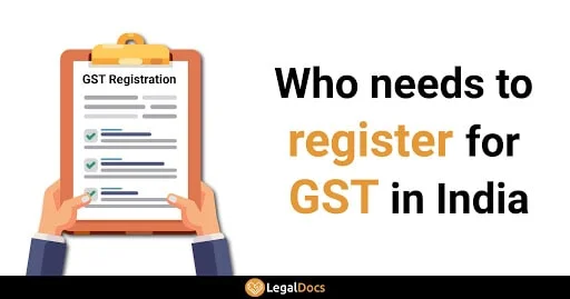 Who Needs to Register for GST in India